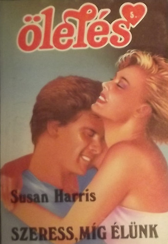 Susan Harris - Szeress, m�g �l�nk
