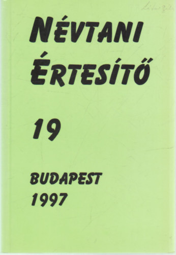 Hegedűs Attila (sorozatszerk.) - Névtani értesítő 19 Budapest 1997