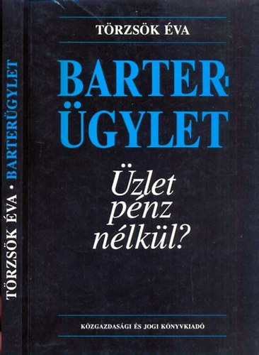 T�rzs�k �va - Barter�gylet - �zlet p�nz n�lk�l?