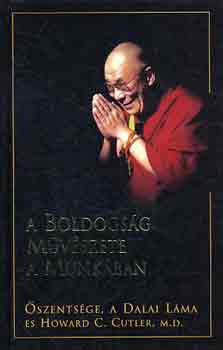 Dr. Howard C. Cutler; Dalai Lma - A boldogsg mvszete a munkban