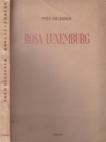 Fred Oelssner - Rosa Luxemburg (kritikai �letrajzv�zlat)