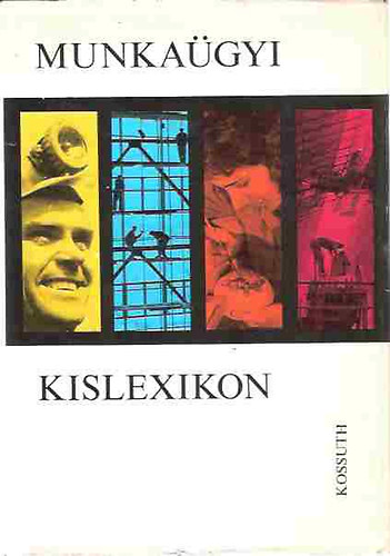 Józsa Ödön (főszerk.) - Munkaügyi kislexikon