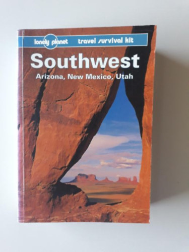 Rob Rachowiecki - Southwest - Arizona, New Mexico, Utah (Lonely Planet)