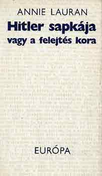 Annie Lauran - Hitler sapk�ja vagy a felejt�s kora
