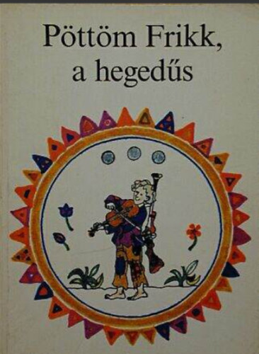 Sulyok Magda - Pttm Frikk, a hegeds