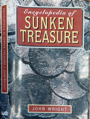 John Wright; - Encyclopedia of Sunken Treasure (Elsllyedt kincsek enciklopdija angol nyelven)