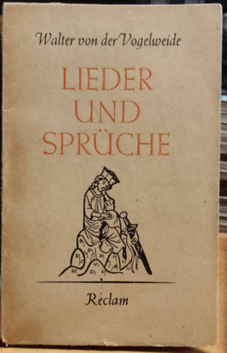 Walther von der Vogelweide - Spr�che und Lieder