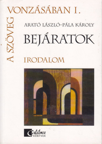 Arat Lszl; Pla Kroly - A szveg vonzsban I. - Bejratok - Irodalom