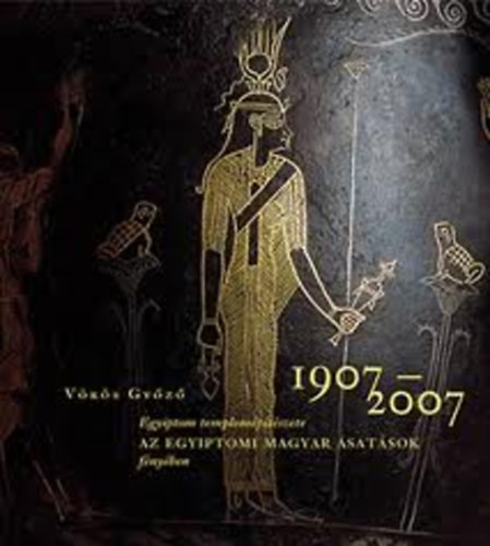 Vrs Gyz - Egyiptom templomptszete (Az egyiptomi magyar satsok fnyben (1907-2007))