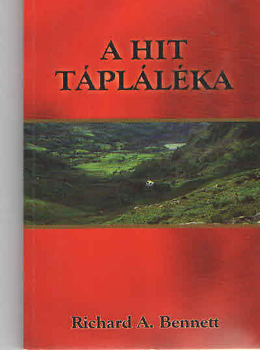 Richard A. Bennett - A hit tápláléka ...hogy hited megerősödjön