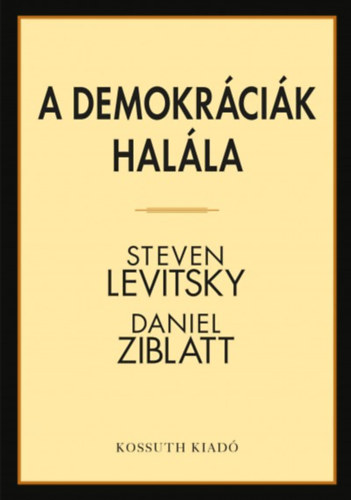 Daniel Ziblatt Steven Levitsky - A demokráciák halála