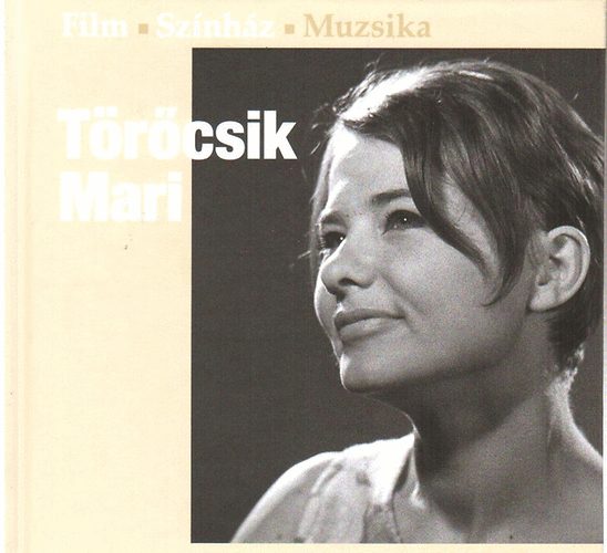 Vince Tams (szerk.) - Trcsik Mari (Film-Sznhz-Muzsika)