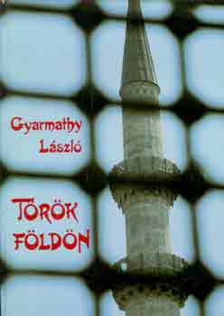 Gyarmathy Lszl - Trk fldn