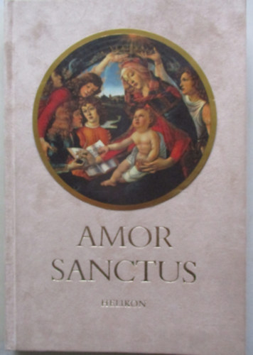 Babits Mihály (ford.) - Amor Sanctus - Középkori himnuszok latinul és magyarul (Kétnyelvű Klasszikusok)