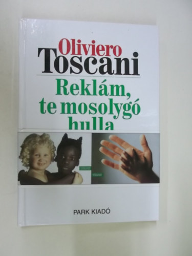 Oliviero Toscani - Rekl�m, te mosolyg� hulla