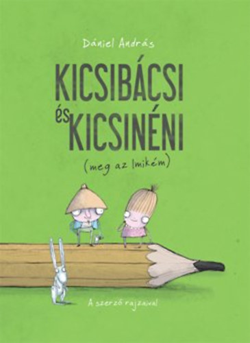 Dniel Andrs - Kicsibcsi s Kicsinni (meg az Imikm)