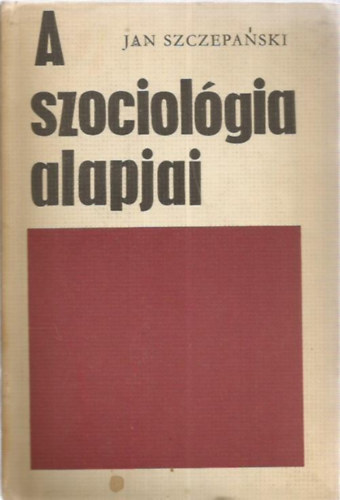 Jan Szczepanski - A szociol�gia alapjai