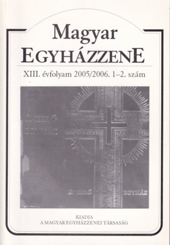 Dobszay Lszl - Magyar Egyhzzene XIII. vfolyam 2005/2006. 1.-2. szm