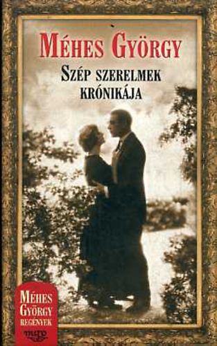 Méhes György - Szép szerelmek krónikája
