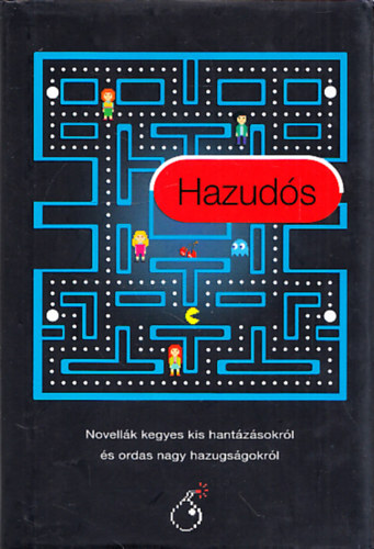 Hazud�s - Novell�k kegyes kis hant�z�sokr�l �s ordas nagy hazugs�gokr�l