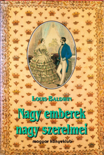 Louis Baldwin - Nagy emberek nagy szerelmei