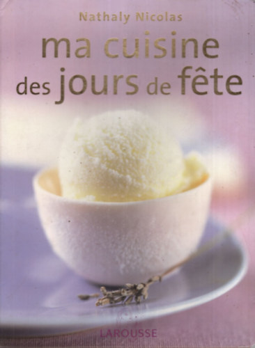 Nathaly Nicolas - Ma cuisine des jours de fte.(Az n nnepi konyhm.)