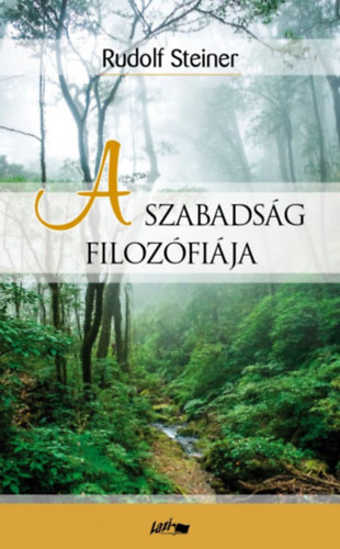 Rudolf Steiner - A szabadsg filozfija