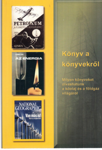 Tóth János, Ősz Árpád Dallos Ferencné - Könyv a könyvekről - milyen könyveket olvashatunk a kőolaj és a földgáz világáról