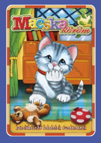 Szerz� Csuk�sn� Bern�th Krisztina - Macskak�r�m - �r�s-el�k�sz�t� munkaf�zet �vod�soknak