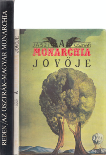 Jszi Oszkr Alexander Sixtus von Reden - 2db trtnelmi regny - Jszi Oszkr: A Monarchia jvje + Alexander Sixtus von Reden: Az Osztrk-Magyar Monarchia (trtnelmi dokumentumok)