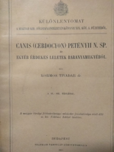 Dr. Kormos Tivadar - Canis (cerdocyon) Pet�nyii N. Sp. �s egy�b �rdekes leletek Baranyamegy�b�l