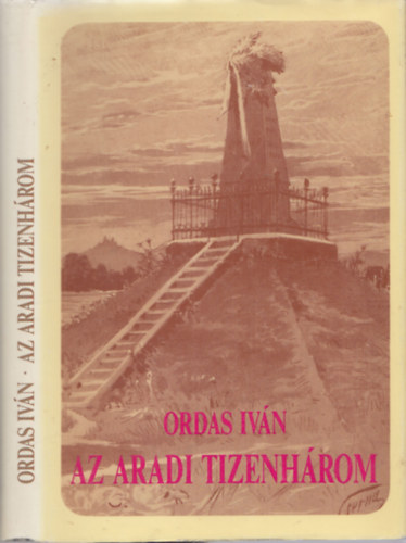 Ordas Ivn - Az aradi tizenhrom