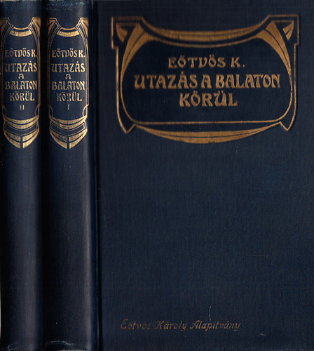 Etvs Kroly - Utazs a Balaton krl I-II. (Etvs Kroly munki I-II.)