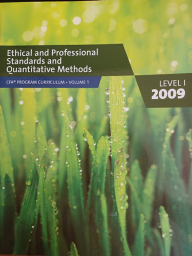 Ethical and Professional Standards and Quantitative Methods - Level I. 2009 volume 1.