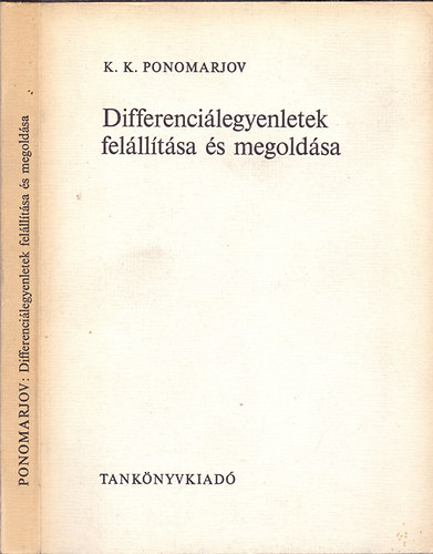 K.K. Ponomarjov - Differenci�legyenletek fel�ll�t�sa �s megold�sa (Gyakorlati feladatok)
