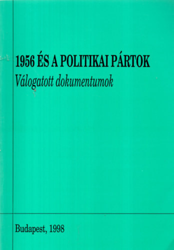 Vida Istv�n - 1956 �s a politikai p�rtok (V�logatott dokumentumok)