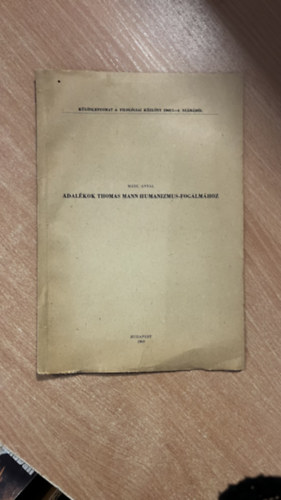 Mádl Antal - Adalékok Thomas Mann hummanizmus-fogalmához