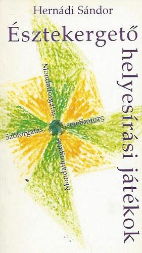 Hern�di S�ndor - �sztekerget� helyes�r�si j�t�kok
