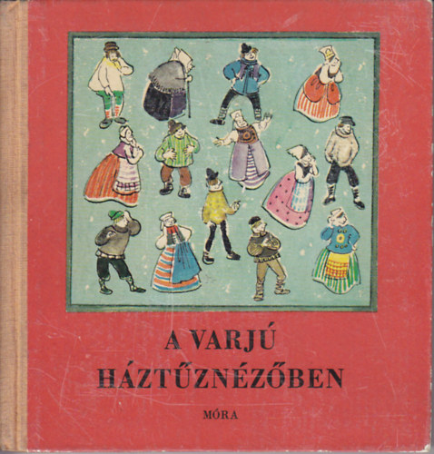 Móra Ferenc Könyvkiadó - A varjú háztűznézőben-észt népmesék
