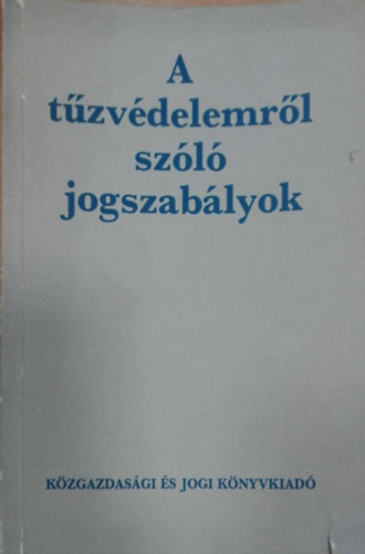 dr. Joó Bálint - Szalontai Imre - A tűzvédelemről szóló jogszabályok