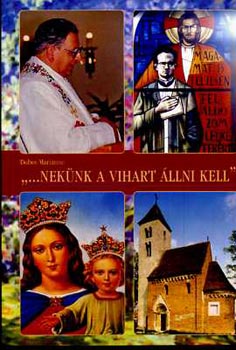 Dobos Marianne - "...Nek�nk a vihart �llni kell"