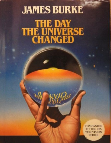 James Burke - The Day the Universe Changed
