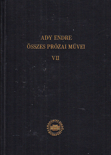 Ady Endre - Ady Endre sszes przai mvei VII. - jsgcikkek, tanulmnyok