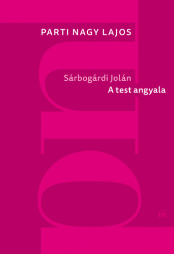 Parti Nagy Lajos - S�rbog�rdi Jol�n: A test angyala