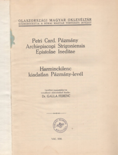 Dr. Galla ferenc (kiadta) - Petri Card. Pzmny Archiepiscopi Strigoniensis Epistoale Ineditae