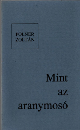 Polner Zoltn - Mint az aranymos