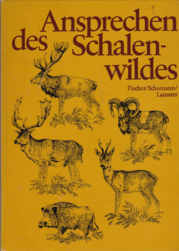 Hans-Georg Schumann, Heinz Lamster Manfred Fischer - Ansprechen des Schalenwildes