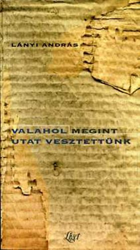 L�nyi Andr�s - Valahol megint utat vesztett�nk
