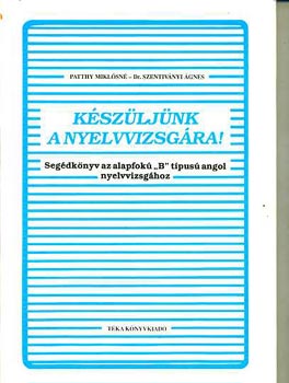 Patthy-Dr. Szentiv�nyi - K�sz�lj�nk a nyelvvizsg�ra! (seg�dk�nyv az alapfok� 'b' tip. angol...)