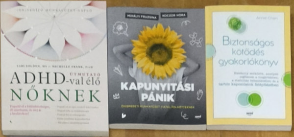 Michelle Frank, Mihályi Fruzsina, Koczor Nóra, Annie Chen Sari Solden - 3db kézikönyv nőknek a mindennapi nehézségek segítésére - Útmutató ADHD-val élő nőknek, Kapunyitási pánik, Biztonságos kötődés gyakorlókönyv